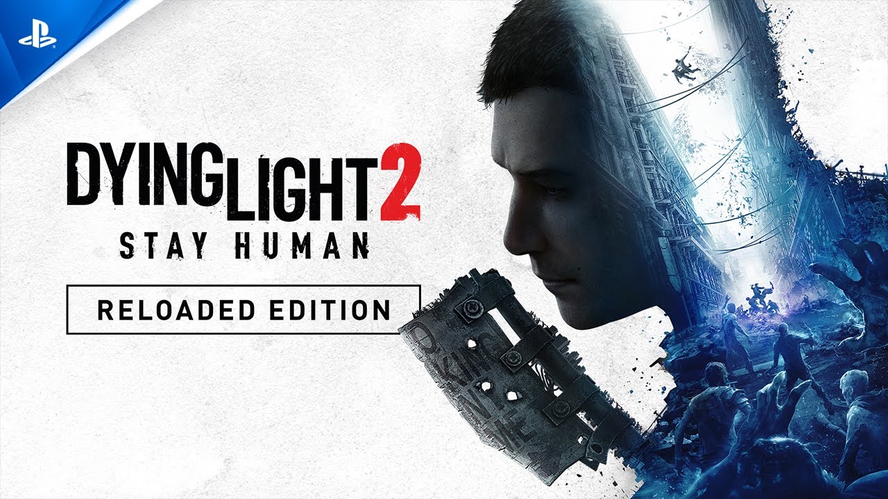 Dying Light 2 Stay Human: Reloaded Edition
